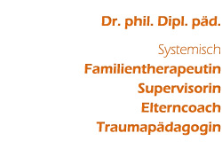 Diplompädagogin, Familientherapeutin, Supervisorin, Elterncoach, Traumapädagogin